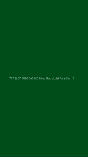 Tampilan Antarmuka Aplikasi 777 Slot Free Casino Situs Slot Modal Awal Kecil - 1