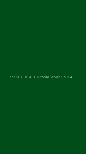 Tampilan Antarmuka Aplikasi 777 Slot Io Apk Tutorial Server Linux - 4