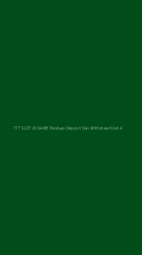 Tampilan Antarmuka Aplikasi 777 Slot Io Game Panduan Deposit Dan Withdraw Kilat - 4
