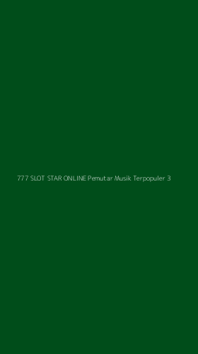 Tampilan Antarmuka Aplikasi 777 Slot Star Online Pemutar Musik Terpopuler - 3