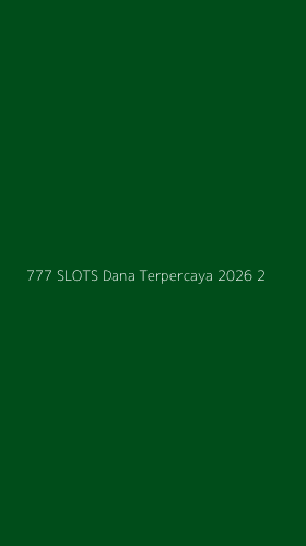 Tampilan Antarmuka Aplikasi 777 Slots Dana Terpercaya 2026 - 2
