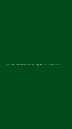Tampilan Antarmuka Aplikasi 777 Slots Youtube Rtp Slot Tertinggi Hari Ini Gampang Maxwin - 4