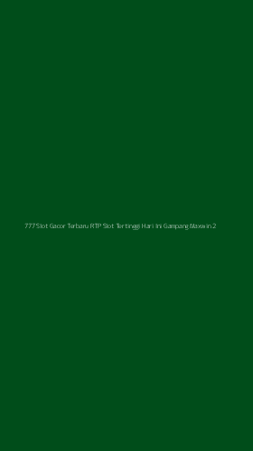 Tampilan Antarmuka Aplikasi 777 Slot Gacor Terbaru Rtp Slot Tertinggi Hari Ini Gampang Maxwin - 2
