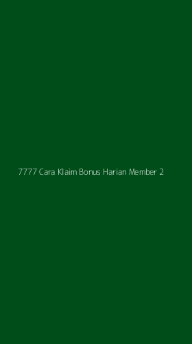 Tampilan Antarmuka Aplikasi 7777 Cara Klaim Bonus Harian Member - 2