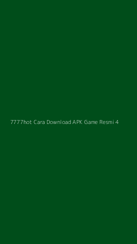 Tampilan Antarmuka Aplikasi 7777hot Cara Download Apk Game Resmi - 4