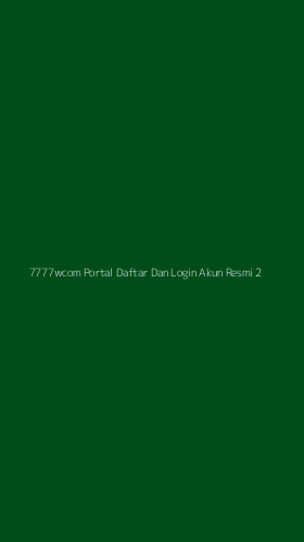 Tampilan Antarmuka Aplikasi 7777wcom Portal Daftar Dan Login Akun Resmi - 2