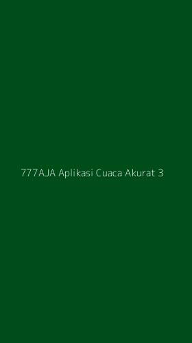 Tampilan Antarmuka Aplikasi 777aja Aplikasi Cuaca Akurat - 3