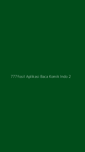 Tampilan Antarmuka Aplikasi 777fosil Aplikasi Baca Komik Indo - 2