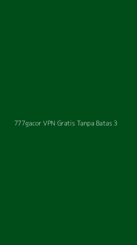 Tampilan Antarmuka Aplikasi 777gacor Vpn Gratis Tanpa Batas - 3