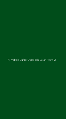 Tampilan Antarmuka Aplikasi 777rabbit Daftar Agen Bola Jalan Resmi - 2