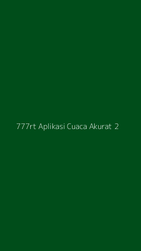 Tampilan Antarmuka Aplikasi 777rt Aplikasi Cuaca Akurat - 2