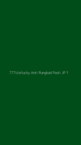 Tampilan Antarmuka Aplikasi 777slotlucky Anti Rungkad Pasti Jp - 1