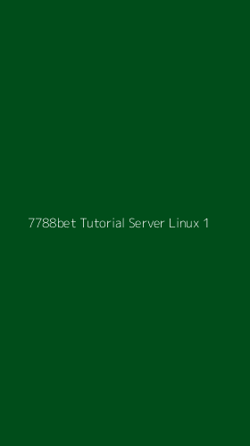 Tampilan Antarmuka Aplikasi 7788bet Tutorial Server Linux - 1