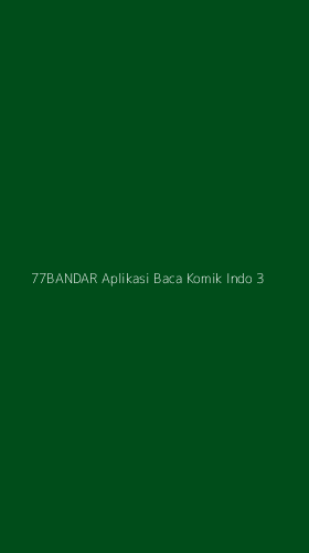Tampilan Antarmuka Aplikasi 77bandar Aplikasi Baca Komik Indo - 3