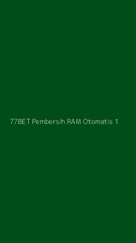 Tampilan Antarmuka Aplikasi 77bet Pembersih Ram Otomatis - 1