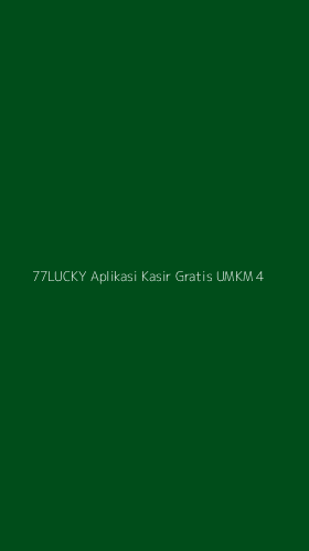 Tampilan Antarmuka Aplikasi 77lucky Aplikasi Kasir Gratis Umkm - 4