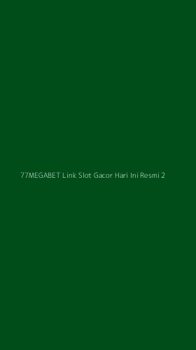 Tampilan Antarmuka Aplikasi 77megabet Link Slot Gacor Hari Ini Resmi - 2