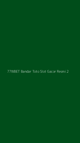 Tampilan Antarmuka Aplikasi 77wbet Bandar Toto Slot Gacor Resmi - 2