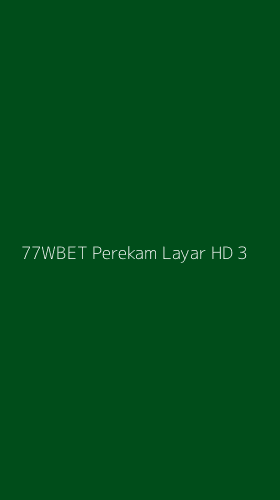 Tampilan Antarmuka Aplikasi 77wbet Perekam Layar Hd - 3