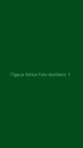 Tampilan Antarmuka Aplikasi 77gacor Editor Foto Aesthetic - 1