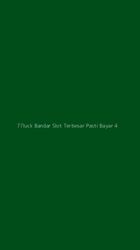 Tampilan Antarmuka Aplikasi 77luck Bandar Slot Terbesar Pasti Bayar - 4