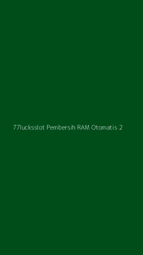 Tampilan Antarmuka Aplikasi 77lucksslot Pembersih Ram Otomatis - 2