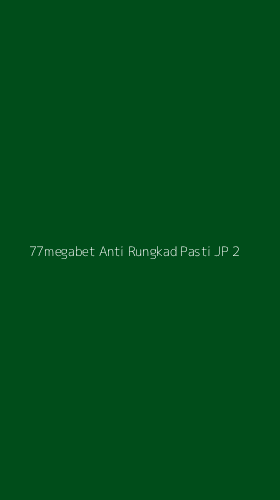 Tampilan Antarmuka Aplikasi 77megabet Anti Rungkad Pasti Jp - 2