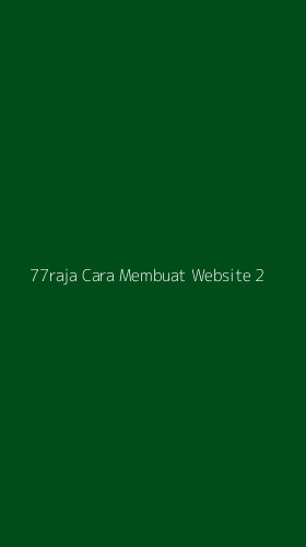 Tampilan Antarmuka Aplikasi 77raja Cara Membuat Website - 2
