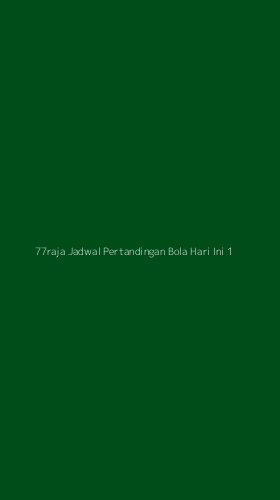 Tampilan Antarmuka Aplikasi 77raja Jadwal Pertandingan Bola Hari Ini - 1