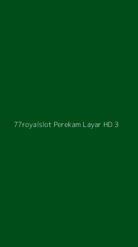Tampilan Antarmuka Aplikasi 77royalslot Perekam Layar Hd - 3