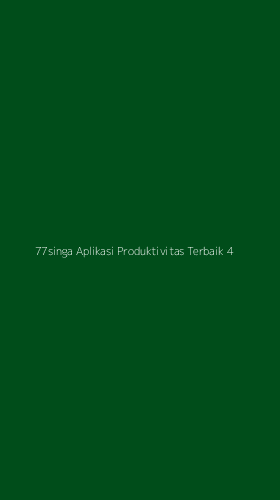 Tampilan Antarmuka Aplikasi 77singa Aplikasi Produktivitas Terbaik - 4