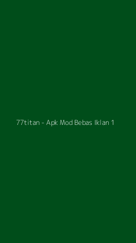 Tampilan Antarmuka Aplikasi 77titan - Apk Mod Bebas Iklan - 1