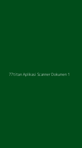 Tampilan Antarmuka Aplikasi 77titan Aplikasi Scanner Dokumen - 1