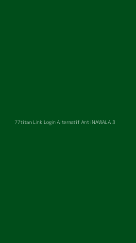 Tampilan Antarmuka Aplikasi 77titan Link Login Alternatif Anti Nawala - 3