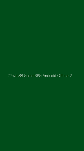Tampilan Antarmuka Aplikasi 77win88 Game Rpg Android Offline - 2