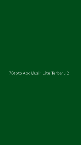 Tampilan Antarmuka Aplikasi 78toto Apk Musik Lite Terbaru - 2