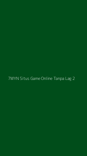 Tampilan Antarmuka Aplikasi 7wyn Situs Game Online Tanpa Lag - 2