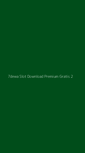 Tampilan Antarmuka Aplikasi 7dewa Slot Download Premium Gratis - 2