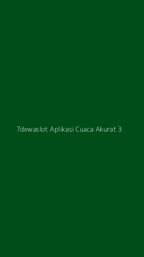 Tampilan Antarmuka Aplikasi 7dewaslot Aplikasi Cuaca Akurat - 3