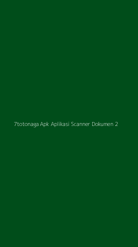 Tampilan Antarmuka Aplikasi 7totonaga Apk Aplikasi Scanner Dokumen - 2