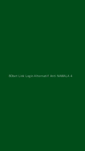 Tampilan Antarmuka Aplikasi 80bet Link Login Alternatif Anti Nawala - 4
