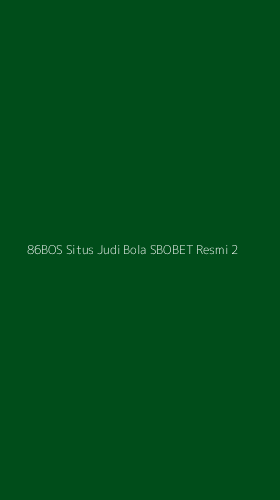 Tampilan Antarmuka Aplikasi 86bos Situs Judi Bola Sbobet Resmi - 2