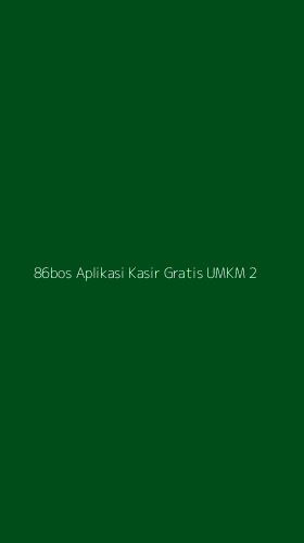 Tampilan Antarmuka Aplikasi 86bos Aplikasi Kasir Gratis Umkm - 2