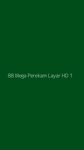 Tampilan Antarmuka Aplikasi 88 Mega Perekam Layar Hd - 1