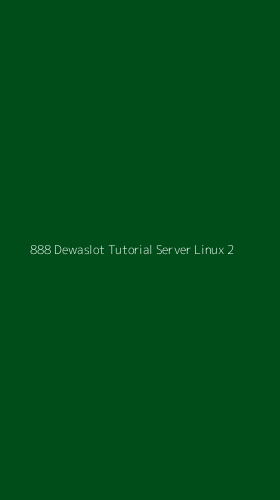 Tampilan Antarmuka Aplikasi 888 Dewaslot Tutorial Server Linux - 2