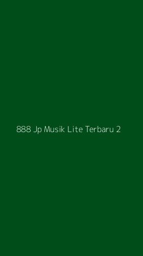 Tampilan Antarmuka Aplikasi 888 Jp Musik Lite Terbaru - 2