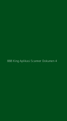 Tampilan Antarmuka Aplikasi 888 King Aplikasi Scanner Dokumen - 4