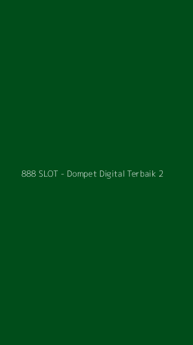 Tampilan Antarmuka Aplikasi 888 SLOT - Dompet Digital Terbaik - 2