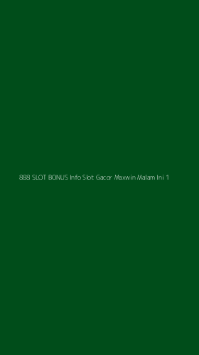 Tampilan Antarmuka Aplikasi 888 Slot Bonus Info Slot Gacor Maxwin Malam Ini - 1