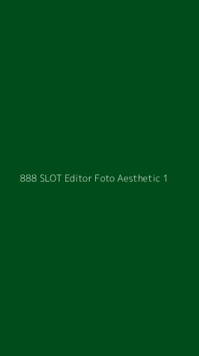 Tampilan Antarmuka Aplikasi 888 Slot Editor Foto Aesthetic - 1